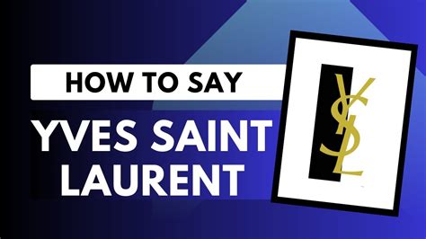 yves saint laurent pronounce in english|how to pronounce ysl libre.